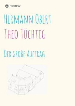 Paperback Theo Tüchtig: Der große Auftrag [German] Book