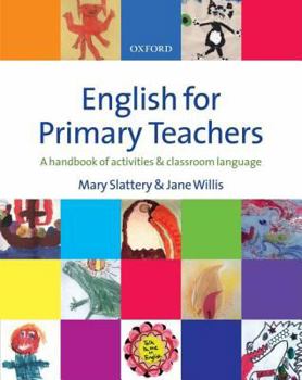 Hardcover English for Primary Teachers: A Handbook of Activities and Classroom Language Book