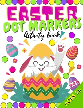 Paperback Easter Dot Markers Activity Book: Do a Dots Coloring Book for Kids, Toddlers & Preschoolers Great Gift Who Love Dot Colouring Marker Various Skill Lev Book