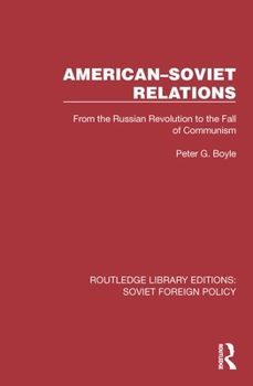 American-Soviet Relations: From the Russian Revolution to the Fall of Communism