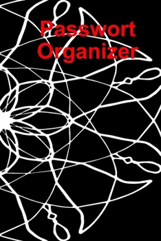 Passwort Organizer: Passwort Notizbuch mit Register zum Verwalten von Passwörtern auf 117 Seiten (German Edition)