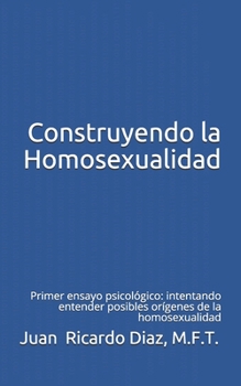 Construyendo la Homosexualidad: Primer ensayo psicológico: intentando entender posibles orígenes de la homosexualidad