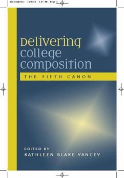 Paperback Delivering College Composition: The Fifth Canon Book