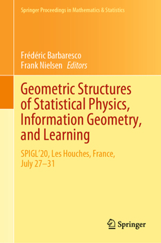 Hardcover Geometric Structures of Statistical Physics, Information Geometry, and Learning: Spigl'20, Les Houches, France, July 27-31 Book