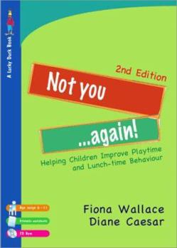 Paperback Not You Again!: Helping Children Improve Playtime and Lunch-time Behaviour (Second Edition) [With CDROM] Book
