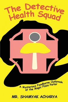 Paperback The Detective Health Squad: A Mysterious Foodborne Outbreak at the Magic Pizza Parlor Book