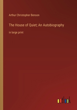 The House of Quiet; An Autobiography: in large print