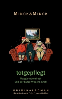 Paperback totgepflegt: Maggie Abendroth und der kurze Weg ins Grab [German] Book