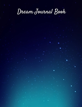 Dream Journal Book: Dream Diary and Dreambook Journal Log Book, 100 Pages - 8.5" x 11"