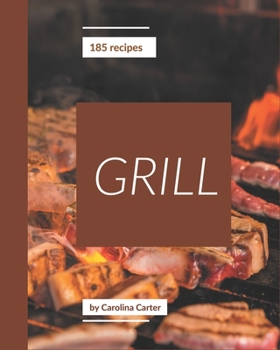 Paperback 185 Grill Recipes: More Than a Grill Cookbook Book