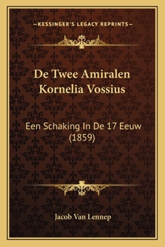 Paperback De Twee Amiralen Kornelia Vossius: Een Schaking In De 17 Eeuw (1859) [Dutch] Book