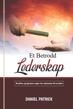 Paperback Et Betrodd Lederskap: Kraften og kjernen regler for suksessen til en leder. [Norwegian] Book