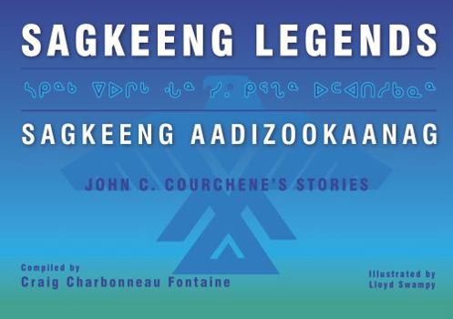 Paperback Sagkeeng Legends (Sagkeeng Aadizookaanag): Stories by John C. Courchene (English and Multilingual Edition) Book