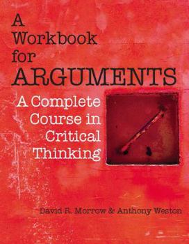 A Workbook for Arguments: A Complete Course in Critical Thinking
