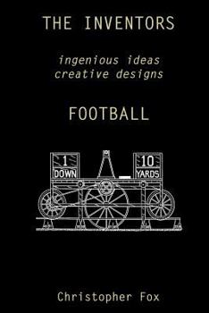 The Inventors -- Football: Ingenious Ideas Creative Designs