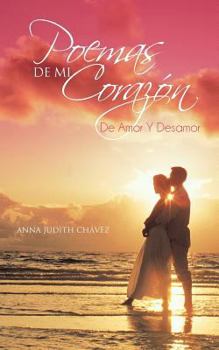 Paperback Poemas De Mi Corazón: De Amor Y Desamor [Spanish] Book