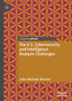 Hardcover The U.S. Cybersecurity and Intelligence Analysis Challenges Book