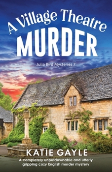 Paperback A Village Theatre Murder: A completely unputdownable and utterly gripping cozy English murder mystery Book
