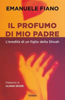 Hardcover Il profumo di mio padre. L'eredità di un figlio della Shoah Book