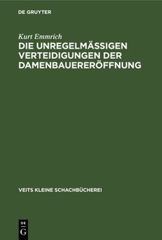 Hardcover Die Unregelmässigen Verteidigungen Der Damenbauereröffnung [German] Book