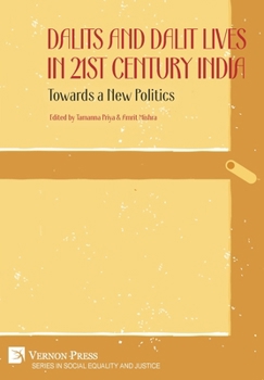 Dalits and Dalit Lives in 21st Century India: Towards a New Politics (Social Equity and Justice)