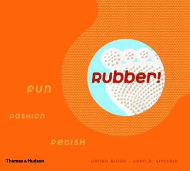 Paperback Rubber: Fun, Fashion, Fetish Book
