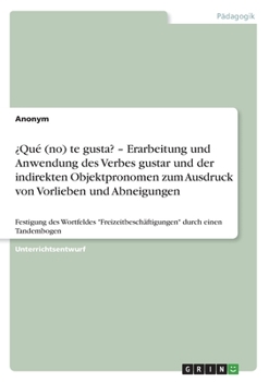 ¿Qué (no) te gusta? - Erarbeitung und Anwendung des Verbes gustar und der indirekten Objektpronomen zum Ausdruck von Vorlieben und Abneigungen: Festig