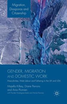 Paperback Gender, Migration and Domestic Work: Masculinities, Male Labour and Fathering in the UK and USA Book
