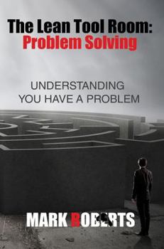 Paperback The Lean Tool Room. Problem Solving, Understanding You Have a Problem Book