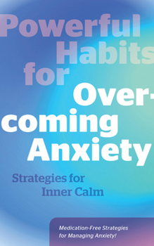 Hardcover Powerful Habits for Overcoming Anxiety: Strategies for Inner Calm Book