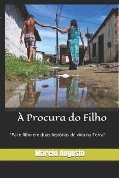 Paperback A Procura do Filho: Pai e filho em duas histórias de vida na Terra [Portuguese] Book