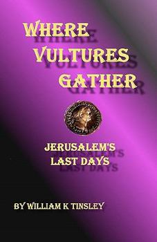 Paperback Where Vultures Gather: Jerusalem's Final Days Book