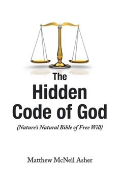 Paperback The Hidden Code of God: Nature's Natural Bible of Free Will Book