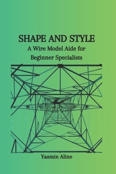 Paperback Shape and Style: A Wire Model Aide for Beginner Specialists Book