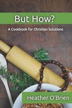 Paperback But How?: A Cookbook for Christians Solutions Book