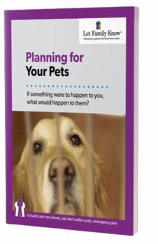 Paperback Planning for Your Pets: If something were to happen to you, what would happen to them? Book
