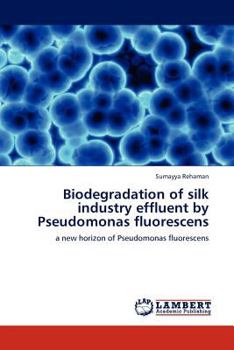 Paperback Biodegradation of silk industry effluent by Pseudomonas fluorescens Book