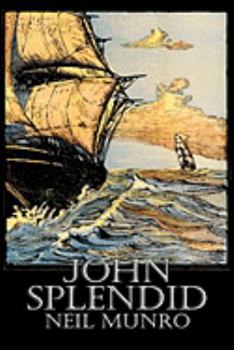 Paperback John Splendid by Neil Munro, Fiction, Classics, Action & Adventure Book