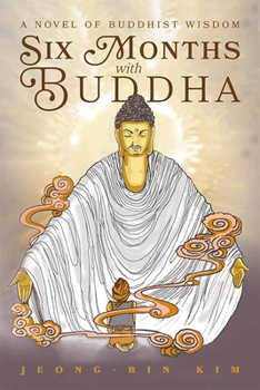 Paperback Six Months with Buddha: A Novel of Buddhist Wisdom Book
