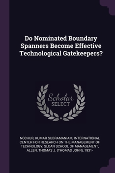 Paperback Do Nominated Boundary Spanners Become Effective Technological Gatekeepers? Book