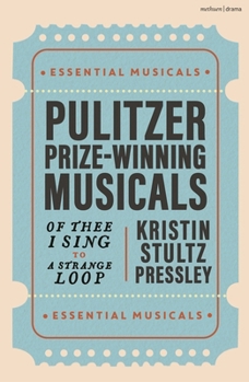 Paperback Pulitzer Prize-Winning Musicals: Of Thee I Sing to a Strange Loop Book