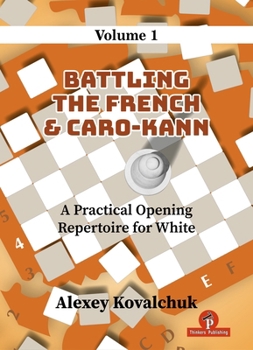 Hardcover A Practical Opening Repertoire for White - Volume 1: Battling the French & Caro-Kann Book