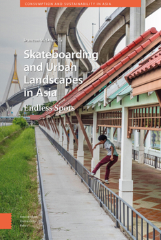 Hardcover Skateboarding and Urban Landscapes in Asia: Endless Spots Book