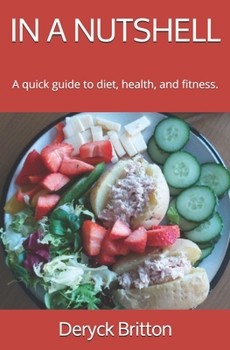 Paperback In a Nutshell: A quick guide to diet, health, and fitness. Book