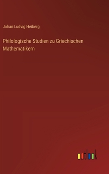 Hardcover Philologische Studien zu Griechischen Mathematikern [German] Book