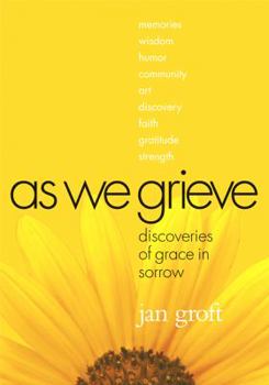 Hardcover As We Grieve: Discoveries of Grace in Sorrow Book