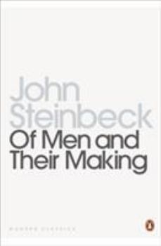 Paperback Of Men and Their Making : The Selected Non-Fiction of John Steinbeck (Penguin Modern Classics) Book
