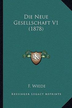 Paperback Die Neue Gesellschaft V1 (1878) [German] Book