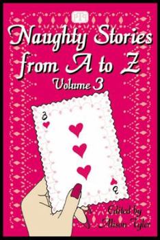 Naughty Stories from A to Z, Volume 3 - Book #3 of the Naughty Stories from A to Z