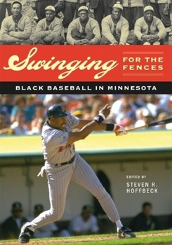 Paperback Swinging for the Fences: Black Baseball in Minnesota Book